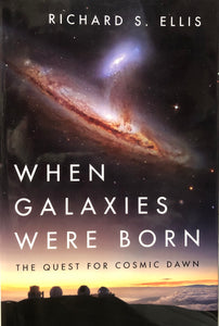 "When Galaxies Were Born" by Richard S. Ellis